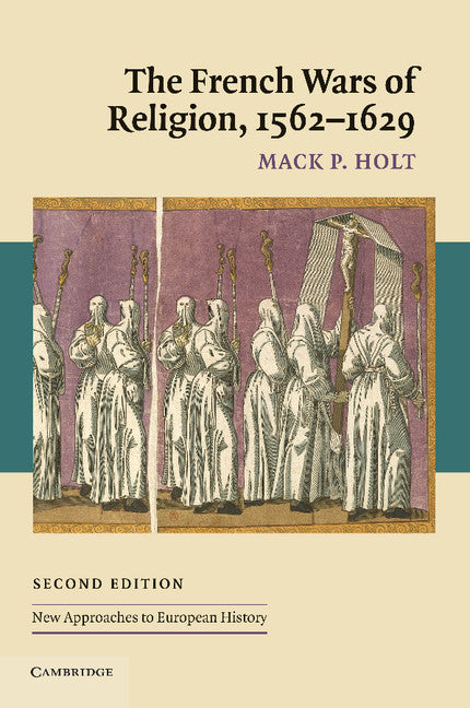 The French Wars of Religion, 1562–1629 (Paperback) 9780521547505