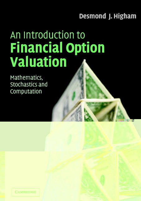 An Introduction to Financial Option Valuation; Mathematics, Stochastics and Computation (Paperback) 9780521547574