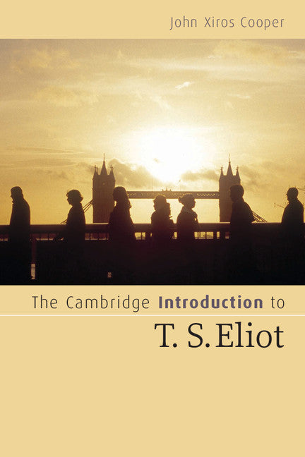 The Cambridge Introduction to T. S. Eliot (Paperback) 9780521547598