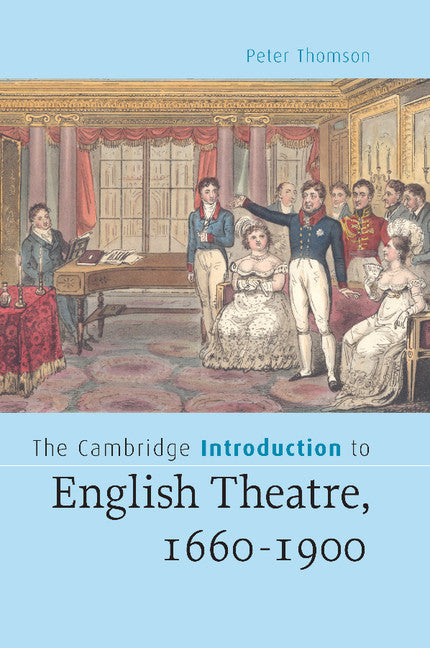 The Cambridge Introduction to English Theatre, 1660-1900 (Paperback) 9780521547901