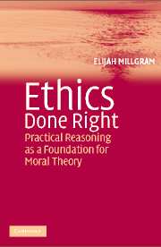 Ethics Done Right; Practical Reasoning as a Foundation for Moral Theory (Hardback) 9780521839433