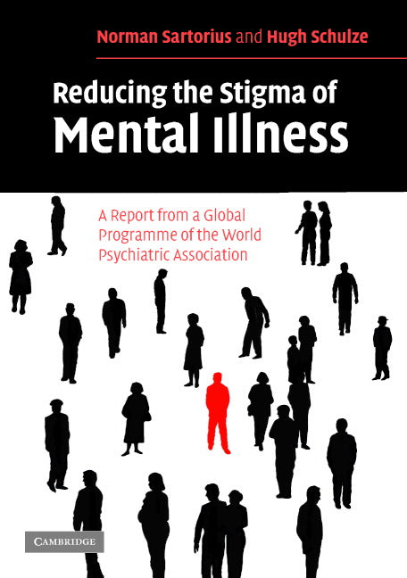 Reducing the Stigma of Mental Illness; A Report from a Global Association (Paperback) 9780521549431