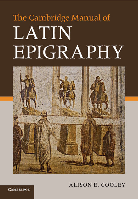 The Cambridge Manual of Latin Epigraphy (Paperback) 9780521549547