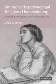Emotional Experience and Religious Understanding; Integrating Perception, Conception and Feeling (Hardback) 9780521840569