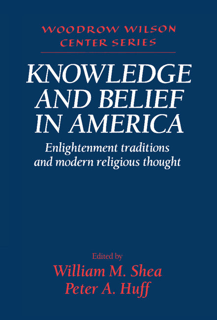 Knowledge and Belief in America; Enlightenment Traditions and Modern Religious Thought (Hardback) 9780521550116