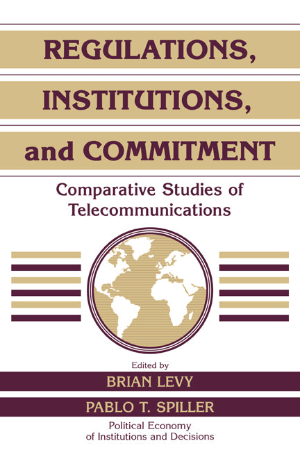 Regulations, Institutions, and Commitment; Comparative Studies of Telecommunications (Hardback) 9780521550130