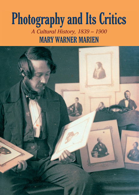 Photography and its Critics; A Cultural History, 1839–1900 (Hardback) 9780521550437