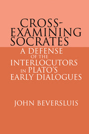 Cross-Examining Socrates; A Defense of the Interlocutors in Plato's Early Dialogues (Paperback) 9780521607599