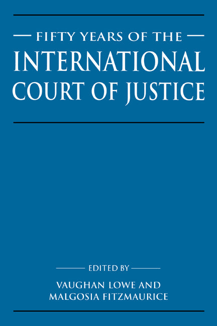 Fifty Years of the International Court of Justice; Essays in Honour of Sir Robert Jennings (Hardback) 9780521550932