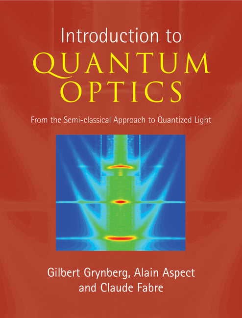 Introduction to Quantum Optics; From the Semi-classical Approach to Quantized Light (Hardback) 9780521551120