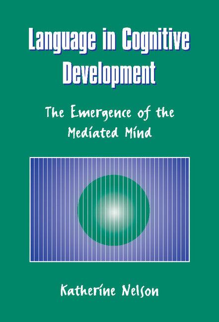 Language in Cognitive Development; The Emergence of the Mediated Mind (Hardback) 9780521551236