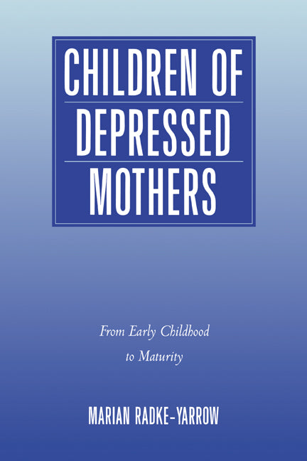 Children of Depressed Mothers; From Early Childhood to Maturity (Hardback) 9780521551311