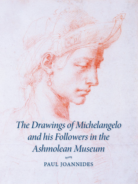 The Drawings of Michelangelo and his Followers in the Ashmolean Museum (Hardback) 9780521551335