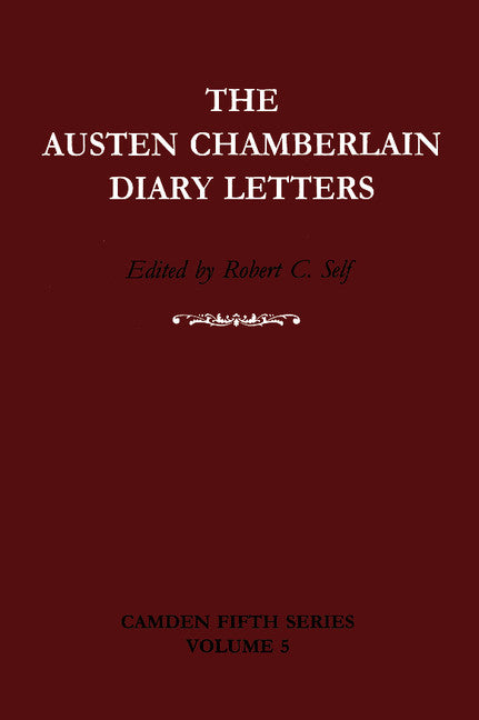 The Austen Chamberlain Diary Letters; The Correspondence of Sir Austen Chamberlain with his Sisters Hilda and Ida, 1916–1937 (Hardback) 9780521551571