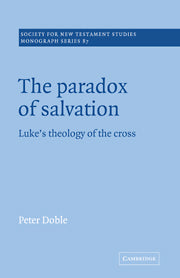 The Paradox of Salvation; Luke's Theology of the Cross (Paperback) 9780521018869