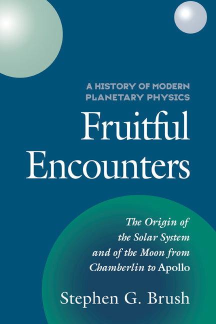 A History of Modern Planetary Physics; Fruitful Encounters (Hardback) 9780521552141