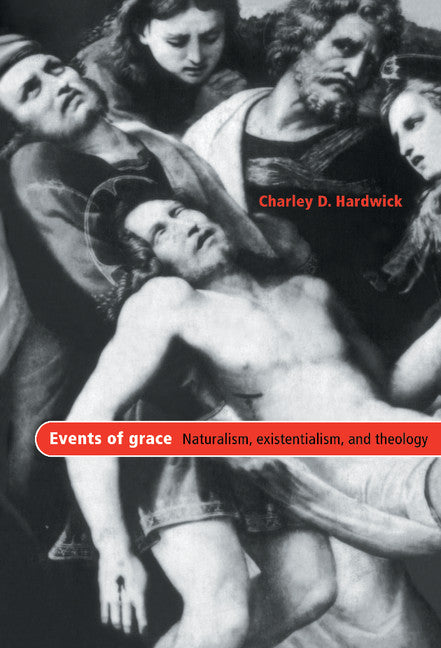 Events of Grace; Naturalism, Existentialism, and Theology (Hardback) 9780521552202