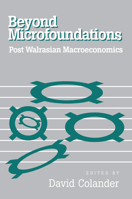Beyond Microfoundations; Post Walrasian Economics (Hardback) 9780521552370