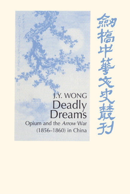 Deadly Dreams; Opium and the Arrow War (1856–1860) in China (Hardback) 9780521552554
