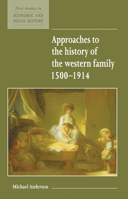 Approaches to the History of the Western Family 1500–1914 (Hardback) 9780521552608