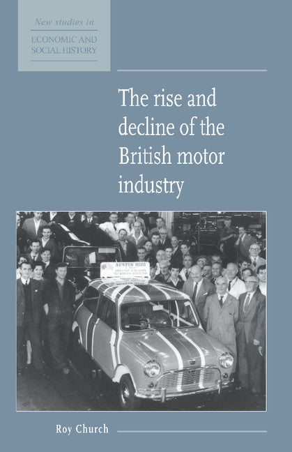 The Rise and Decline of the British Motor Industry (Hardback) 9780521552837