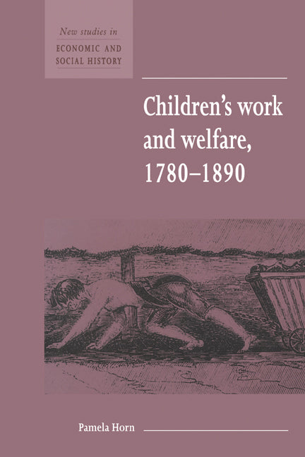 Children's Work and Welfare 1780–1890 (Hardback) 9780521552844