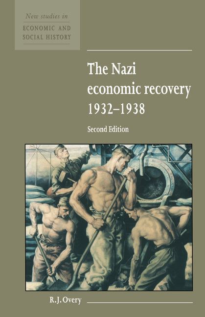The Nazi Economic Recovery 1932–1938 (Hardback) 9780521552868