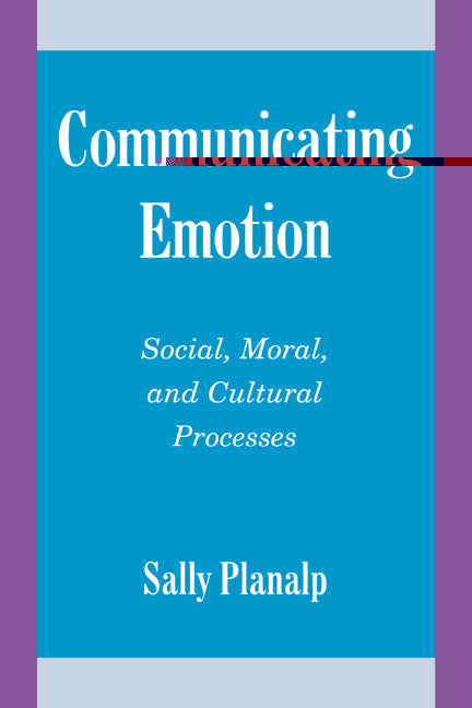 Communicating Emotion; Social, Moral, and Cultural Processes (Hardback) 9780521553155