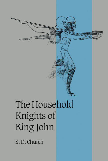 The Household Knights of King John (Hardback) 9780521553193