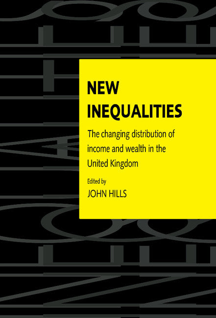 New Inequalities; The Changing Distribution of Income and Wealth in the United Kingdom (Hardback) 9780521553261