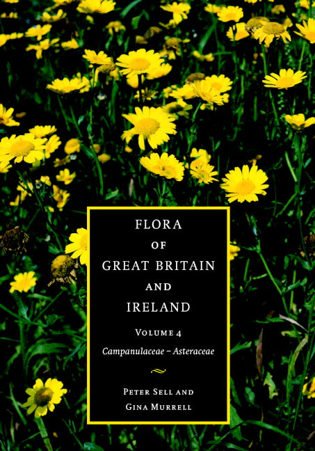 Flora of Great Britain and Ireland: Volume 4, Campanulaceae - Asteraceae (Hardback) 9780521553384