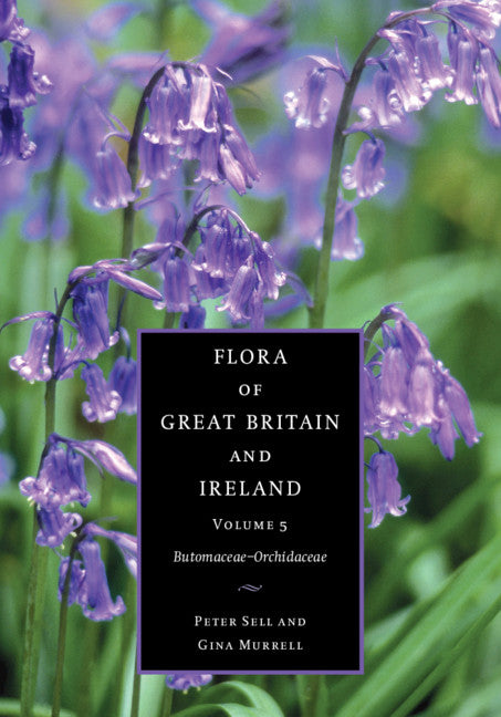 Flora of Great Britain and Ireland: Volume 5, Butomaceae - Orchidaceae (Hardback) 9780521553391
