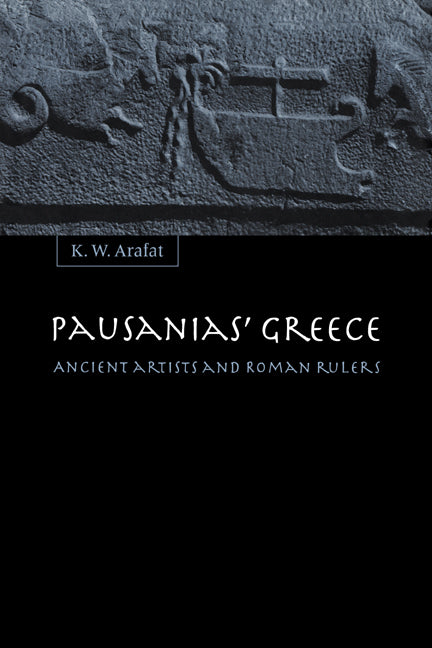 Pausanias' Greece; Ancient Artists and Roman Rulers (Hardback) 9780521553407