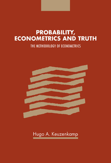 Probability, Econometrics and Truth; The Methodology of Econometrics (Hardback) 9780521553599