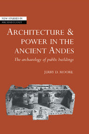 Architecture and Power in the Ancient Andes; The Archaeology of Public Buildings (Paperback) 9780521675635