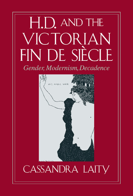 H. D. and the Victorian Fin de Siècle; Gender, Modernism, Decadence (Hardback) 9780521554145