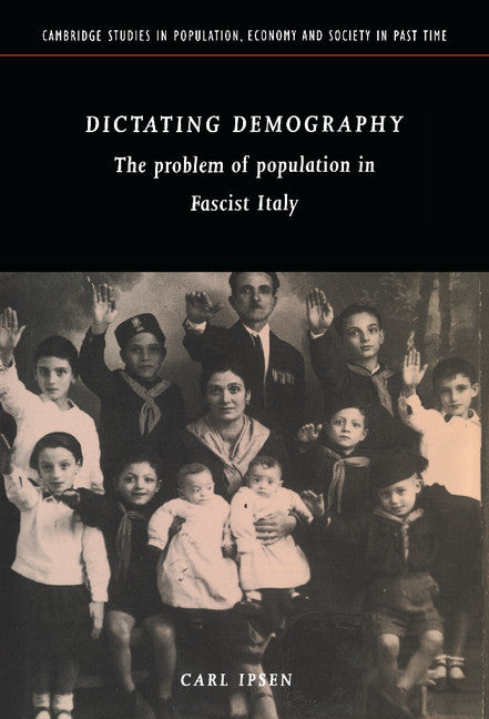 Dictating Demography; The Problem of Population in Fascist Italy (Hardback) 9780521554527