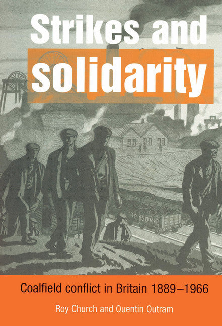 Strikes and Solidarity; Coalfield Conflict in Britain, 1889–1966 (Hardback) 9780521554602