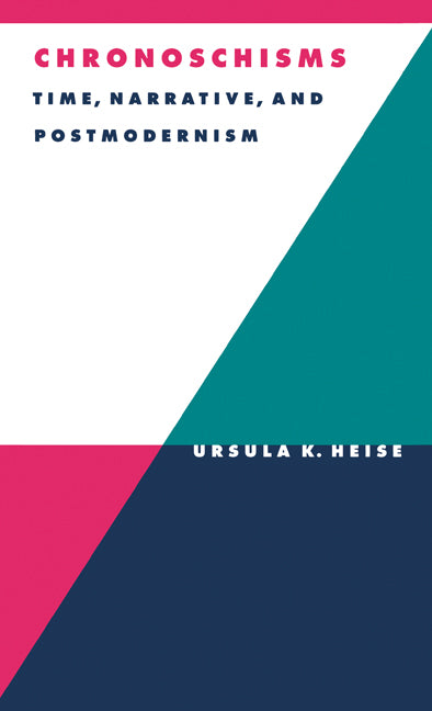 Chronoschisms; Time, Narrative, and Postmodernism (Hardback) 9780521554862