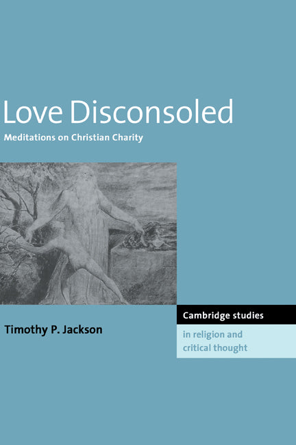 Love Disconsoled; Meditations on Christian Charity (Hardback) 9780521554930