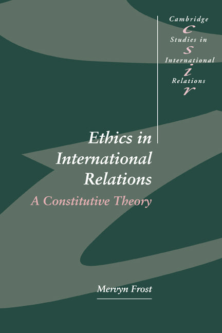 Ethics in International Relations; A Constitutive Theory (Paperback) 9780521555302