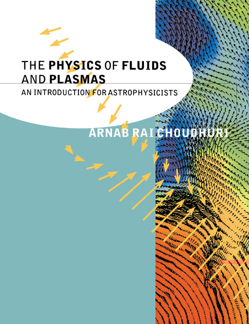 The Physics of Fluids and Plasmas; An Introduction for Astrophysicists (Paperback) 9780521555432