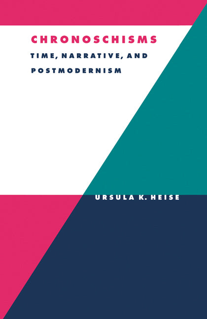 Chronoschisms; Time, Narrative, and Postmodernism (Paperback) 9780521555449