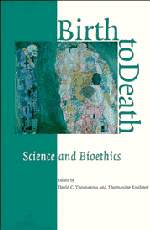 Birth to Death; Science and Bioethics (Paperback) 9780521555562