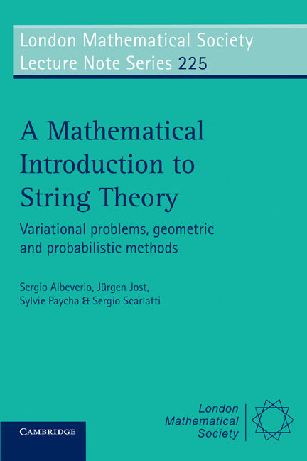 A Mathematical Introduction to String Theory; Variational Problems, Geometric and Probabilistic Methods (Paperback) 9780521556101