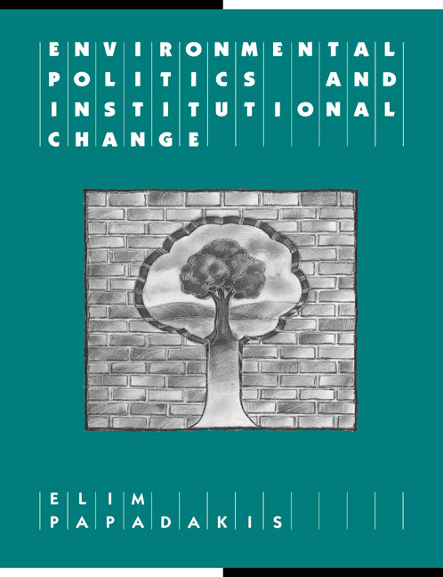 Environmental Politics and Institutional Change (Paperback) 9780521556316