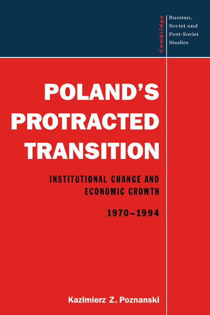 Poland's Protracted Transition; Institutional Change and Economic Growth, 1970–1994 (Paperback) 9780521556392