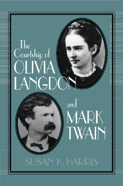 The Courtship of Olivia Langdon and Mark Twain (Paperback) 9780521556507