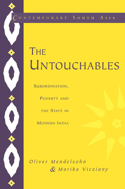 The Untouchables; Subordination, Poverty and the State in Modern India (Paperback) 9780521556712