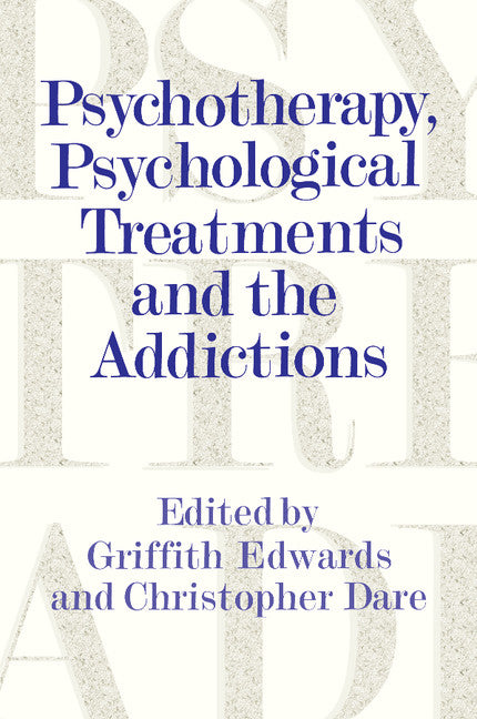 Psychotherapy, Psychological Treatments and the Addictions (Paperback) 9780521556750